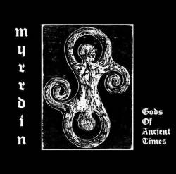 Myrrdin : Gods of Ancient Times Myrrdin : Gods of Ancient Times